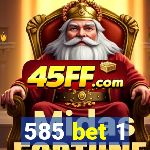 585 bet 1